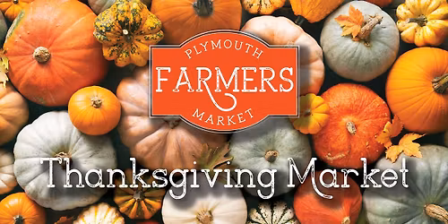 Plymouth Farmers Market: Thanksgiving Market