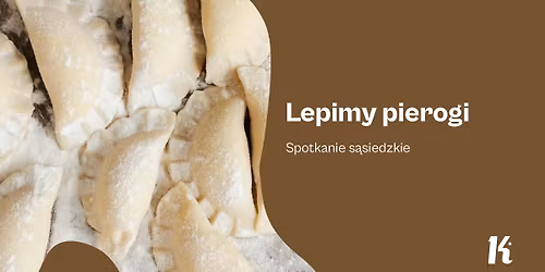 Lepimy pierogi! Spotkanie s\u0105siedzkie
