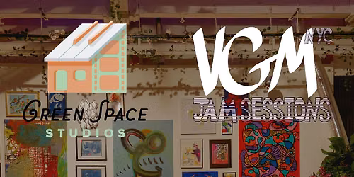 VGM JAM SESSION @ GREEN SPACE STUDIOS