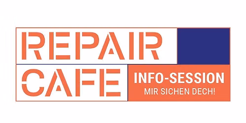 Repair Caf\u00e9 - Info-Session - Mir sichen dech!