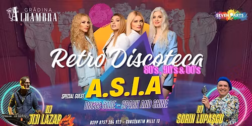 A.S.I.A. la RETRO DISCOTECA w\/ DJ JiJi Laz\u0103r & Sorin Lupa\u0219cu @ GR\u0102DINA ALHAMBRA