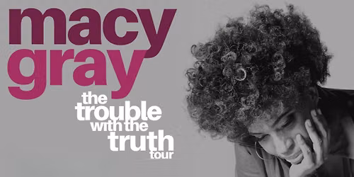 Macy Gray - the Trouble with the Truth Tour