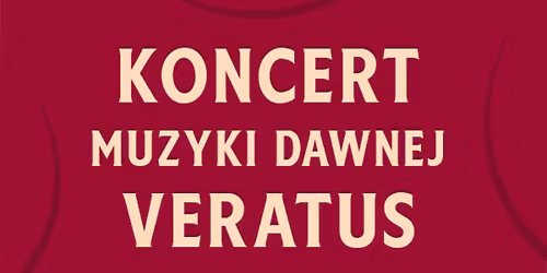 Bielsko-Biała: Koncert Muzyki Dawnej - VERATUS