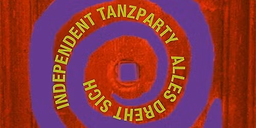 Independent Tanzparty - Alles dreht sich