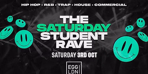 THE SATURDAY STUDENT FRESHERS RAVE @ EGG LDN - LONDON FRESHERS WEEK 2025 [WEEK 3]