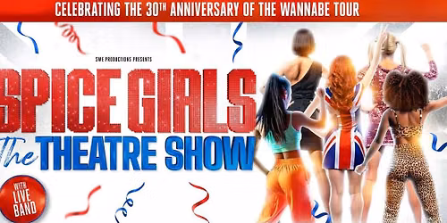 The SPICE GIRLS The Theatre Show