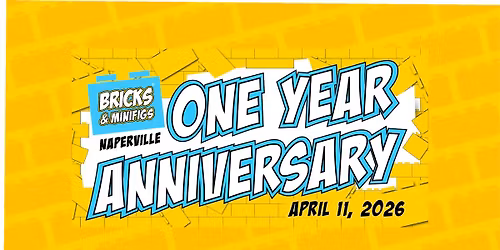 Bricks & Minifigs Naperville One Year Anniversary - April 11, 2026