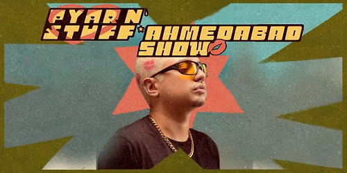 Pyar N' Stuff - Ahmedabad Show
