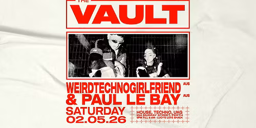 The Vault | Saturdays ft. weirdtechnogirlfriend (AUS) & Paul Le Bay (AUS)
