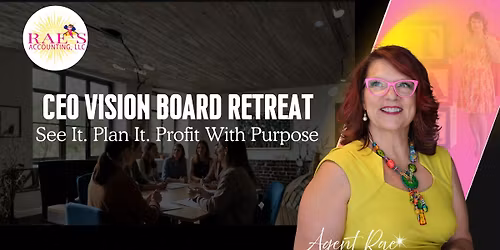 CEO Vision Board Retreat \u2013 \u201cSee It. Plan It. Profit With Purpose\u201d
