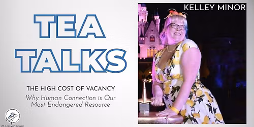 Tea Talks - Kelley Minor - The High Cost of Vacancy