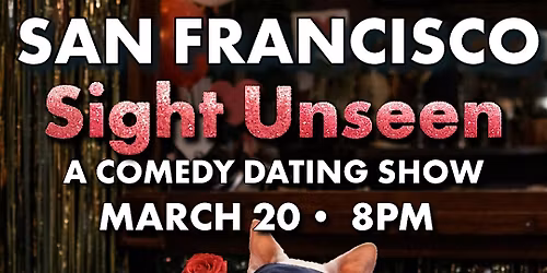 Sight Unseen: A Live Dating Comedy Show - San Francisco (Friday Night)