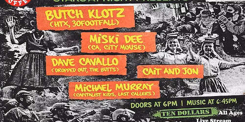 Butch Klotz, Miski Dee, Dave Cavallo, Cait & Jon, Michael Murray
