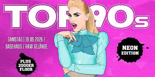 TOP90s: 90s Pop, Eurodance, Trash *NEON SPECIAL* + 2000er Floor