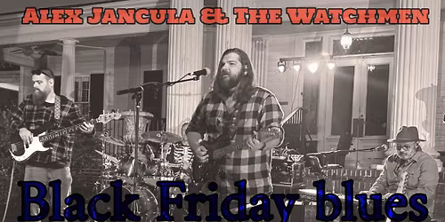 AJ&W BLACK FRIDAY BLUES @ UNION EXCHANGE 