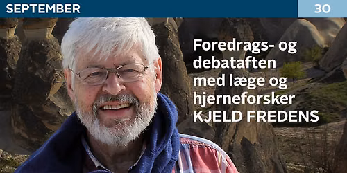Foredrags- og debataften med l\u00e6ge og hjerneforsker Kjeld Fredens