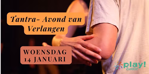 PLAY! Zwolle | Tantra - Een Avond van Verlangens
