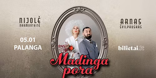 NIJOL\u0116 NARMONTAIT\u0116 IR ARNAS \u0160VILPAUSKAS \u201eMADINGA PORA\u201c | PALANGA