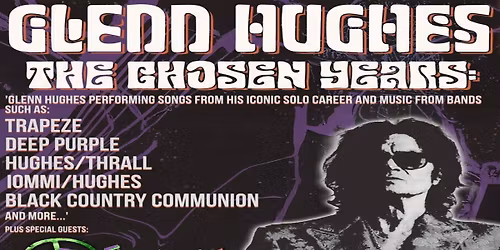 Glenn Hughes: The Chosen Years