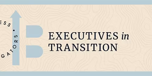 June 22nd - Executives in Transition!