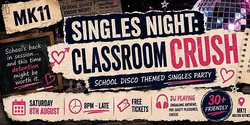 Singles Night: Classroom Crush @ MK11 - School Disco Themed & Fancy Dress