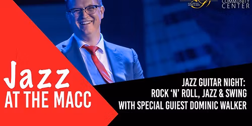 Jazz at the MACC: Jazz Guitar, Rock 'n' Roll, Jazz, and Swing with Special Guest Dominic Walker