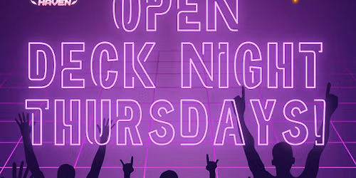 Open Deck Night Thursdays!!