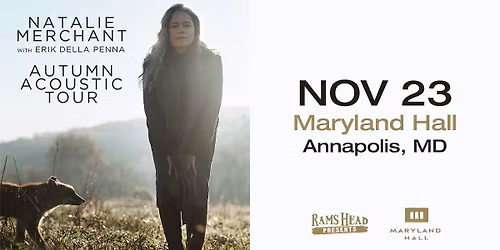 Rams Head Presents Natalie Merchant w\/ Erik Della Penna: Autumn Acoustic Tour - Maryland Hall