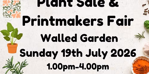 Plant Sale & Printmakers Fair Sun 19th July 1-4 Meersbrook Park Walled Garden