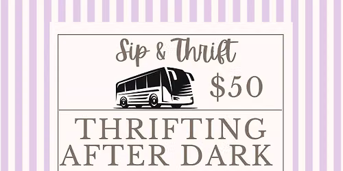 Sip & Thrift Thrifting After Dark November 21st 