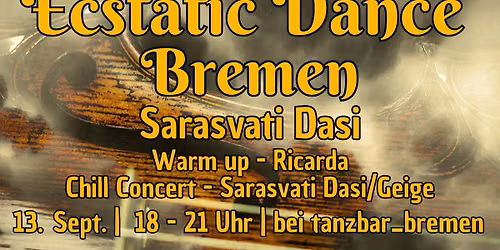 Ecstatic Dance Bremen 13.9. - Sarasvati Dasi\/DJ Set & Chill Konzert\/Geige - Ricarda\/Warm-up