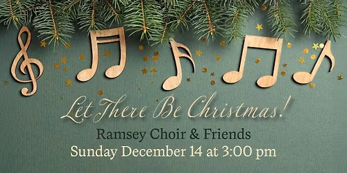 Let There Be Christmas - Cantata presented by Ramsey Choir & Friends