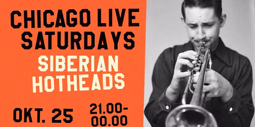 CHICAGO Live Saturdays - Siberian Hotheads