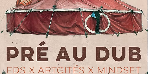 Pr\u00e9 au Dub #5 - EDS Sound System meets Universal Love Warrias x Les Art'Git\u00e9s x Mindset
