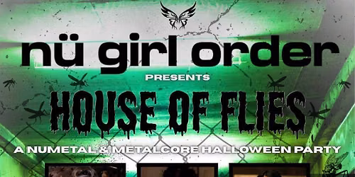 N\u00fc Girl Order Presents: \ud83e\udeb0\u26d3\ufe0fHouse of Flies\u26d3\ufe0f\ud83e\udeb0