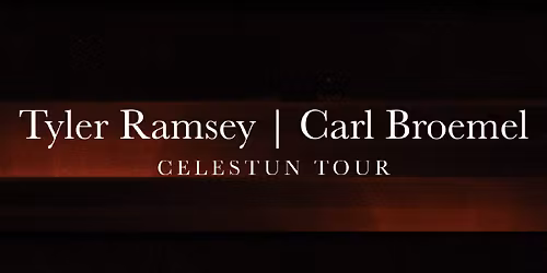 Tyler Ramsey & Carl Broemel - Celestun Tour at The United Theatre