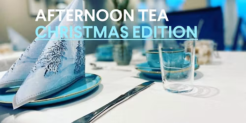 Afternoon Tea - Christmas Edition