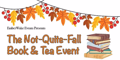 The Not-Quite-Fall Book & Tea Event