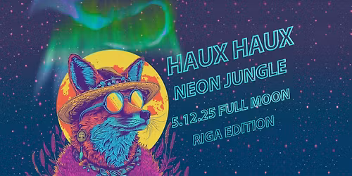 Haux Haux - Neon Jungle \ud81a\uddb9 Riga Edition