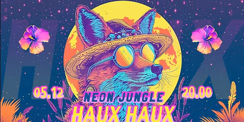 Haux Haux - Neon Jungle\u23a2Riga Edition