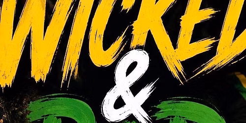 Wicked &amp; Bad