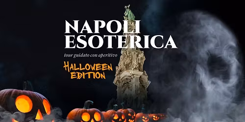 La Napoli Esoterica nella notte di Halloween con aperitivo