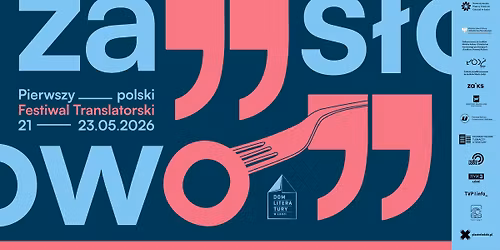 Za S\u0142owo: Pierwszy Polski Festiwal Translatorski \/\/ warsztaty - spotkania - dyskusje