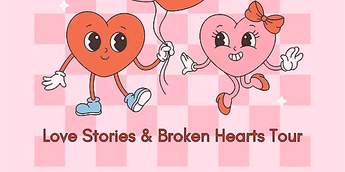 Valentine's & Galentine's Day Love Stories & Broken Hearts Walking Tour