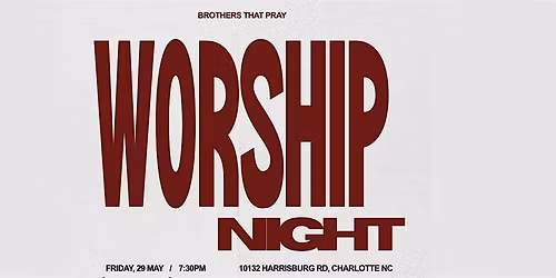 BROTHERS THAT PRAY: WORSHIP NIGHT