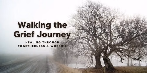 Walking the Grief Journey: Healing through Togetherness and Worship