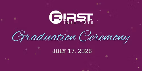 F.I.R.S.T. Institute Graduation Ceremony July 2026