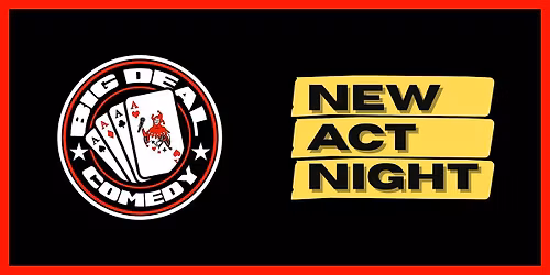 Big Deal Comedy - New Act Night
