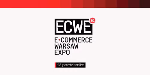 30. E-commerce Warsaw Expo (ex Targi eHandlu)
