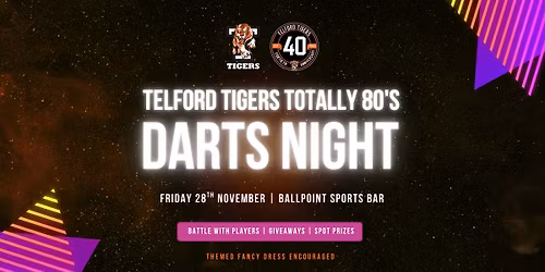 Telford Tigers Totally 80s Darts Night! \ud83c\udfaf